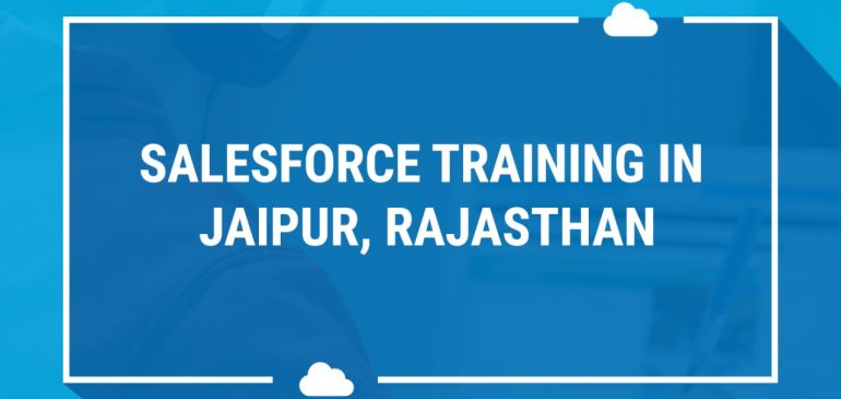 Salesforce course in Jaipur | Best Salesforce institutes in Jaipur, Rajasthan