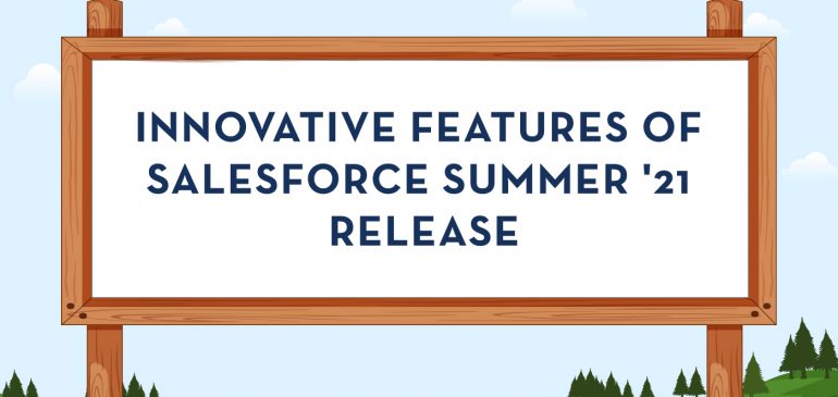 Innovative features of Salesforce Summer ’21 Release