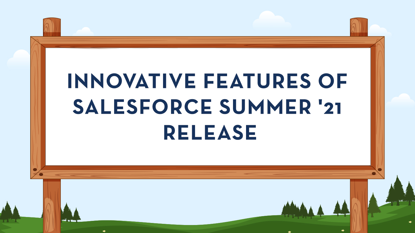 Innovative features of Salesforce Summer '21 Release-2
