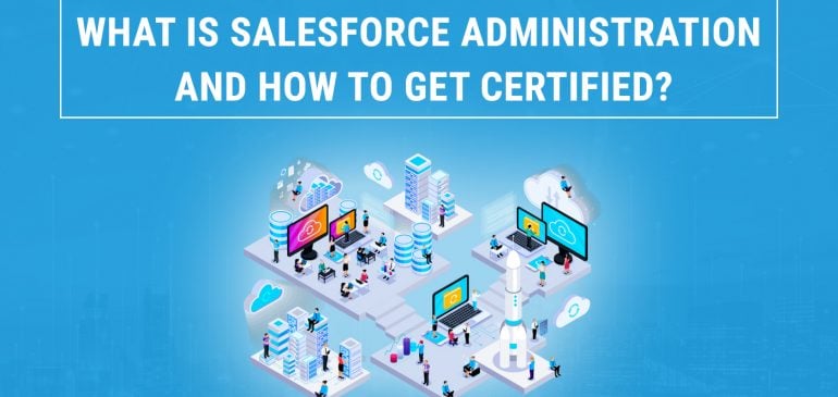 What is Salesforce Admin? and How to Get Certified? A Beginner Guide to Certification [2022]
