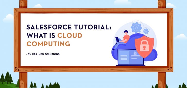 Salesforce Tutorial: What is Cloud Computing
