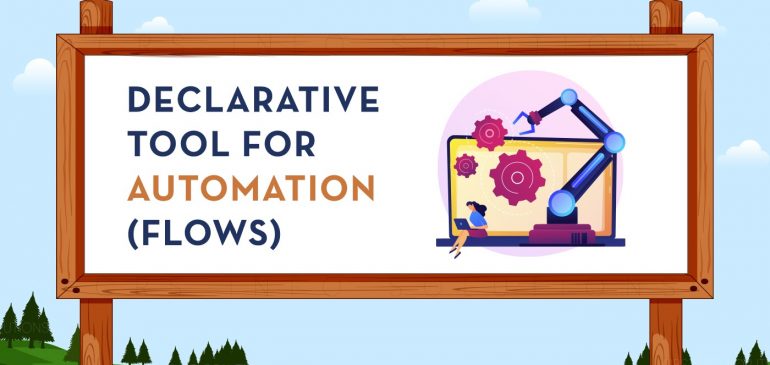 Declarative Tool for Automation (Flows) – Salesforce Admin Tutorial Chapter – 1