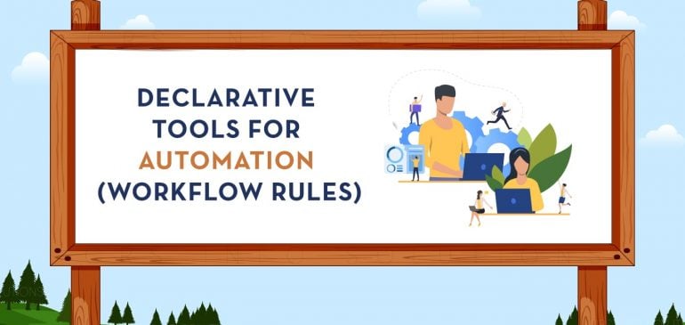 Declarative Tools for Automation Workflow Rules – Salesforce Admin Tutorial