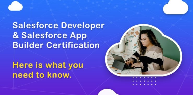 Salesforce Developer and Salesforce App Builder Certification – here is what you need to know