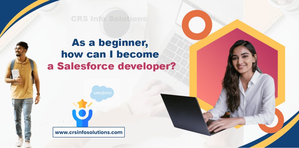 As a beginner, how can I become a Salesforce developer?